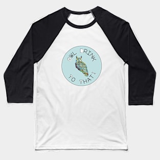 Owl Drink To That! Baseball T-Shirt